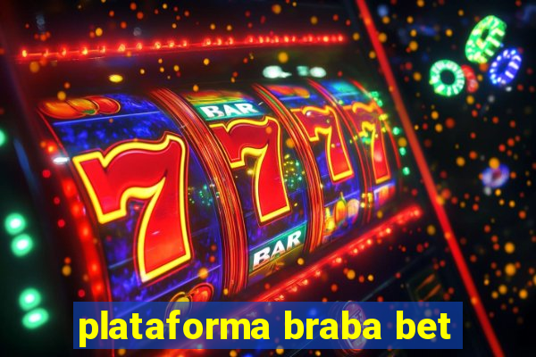 plataforma braba bet